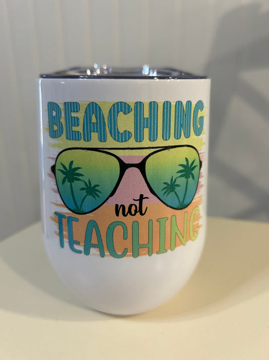 Beaching Not Teaching Wine Tumbler