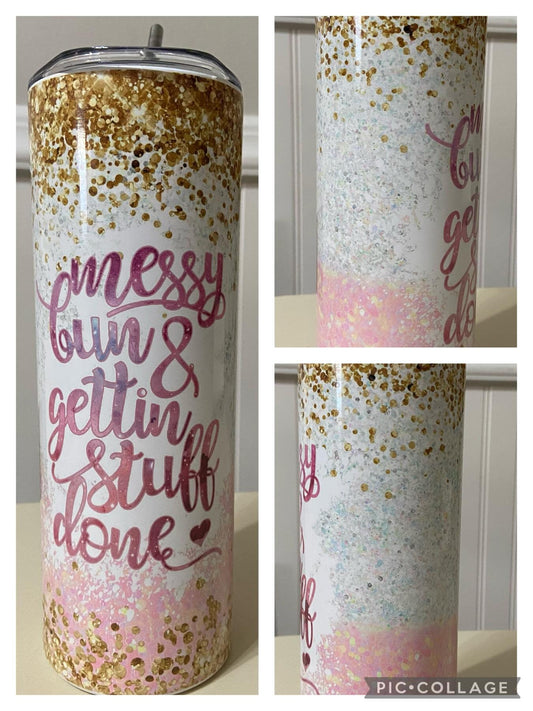 Messy bun and getting stuff done Tumbler