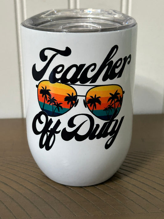Teacher Off Duty Wine Tumbler