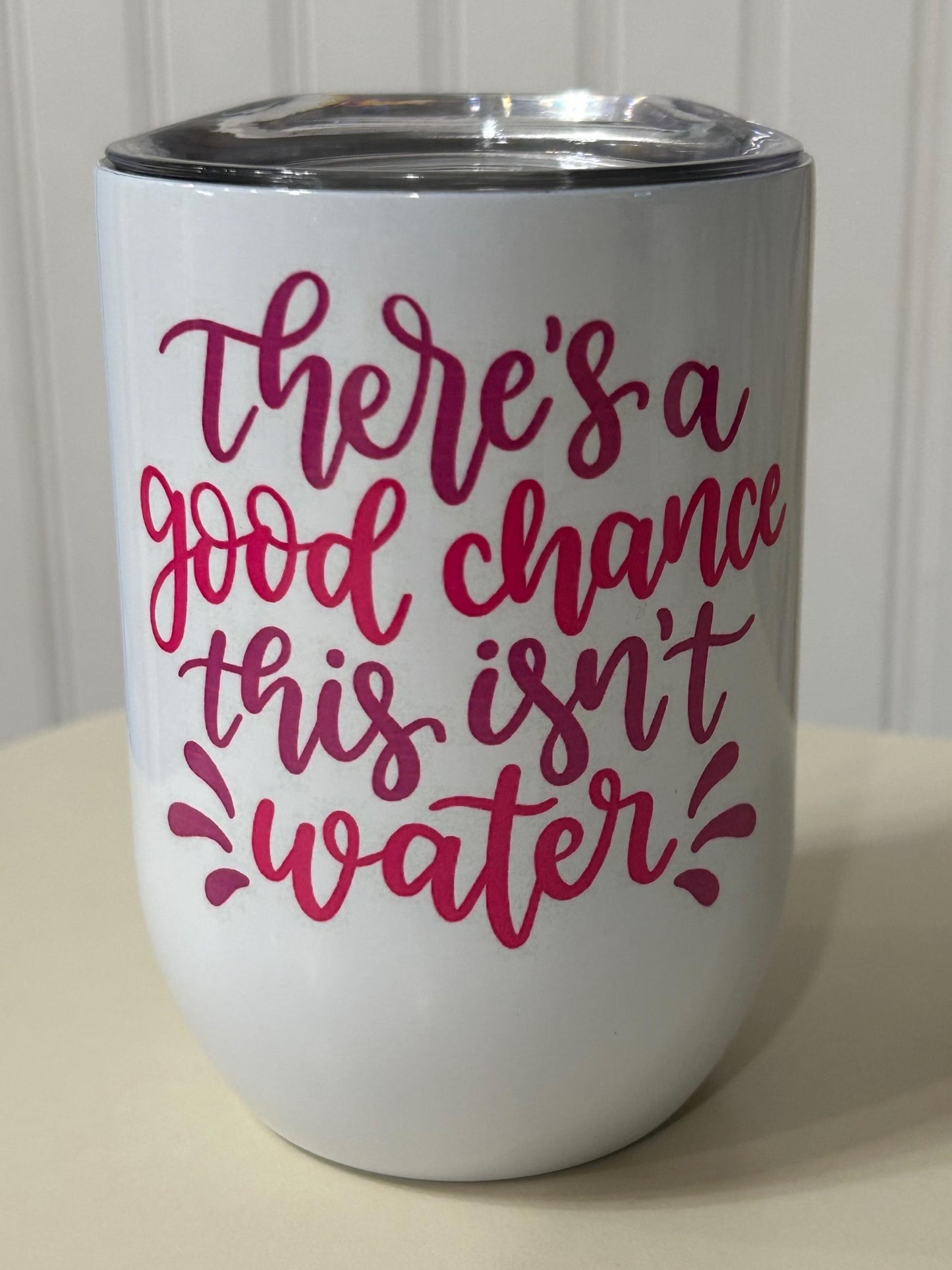 There’s a Good Chance This isn’t Water Wine Tumbler