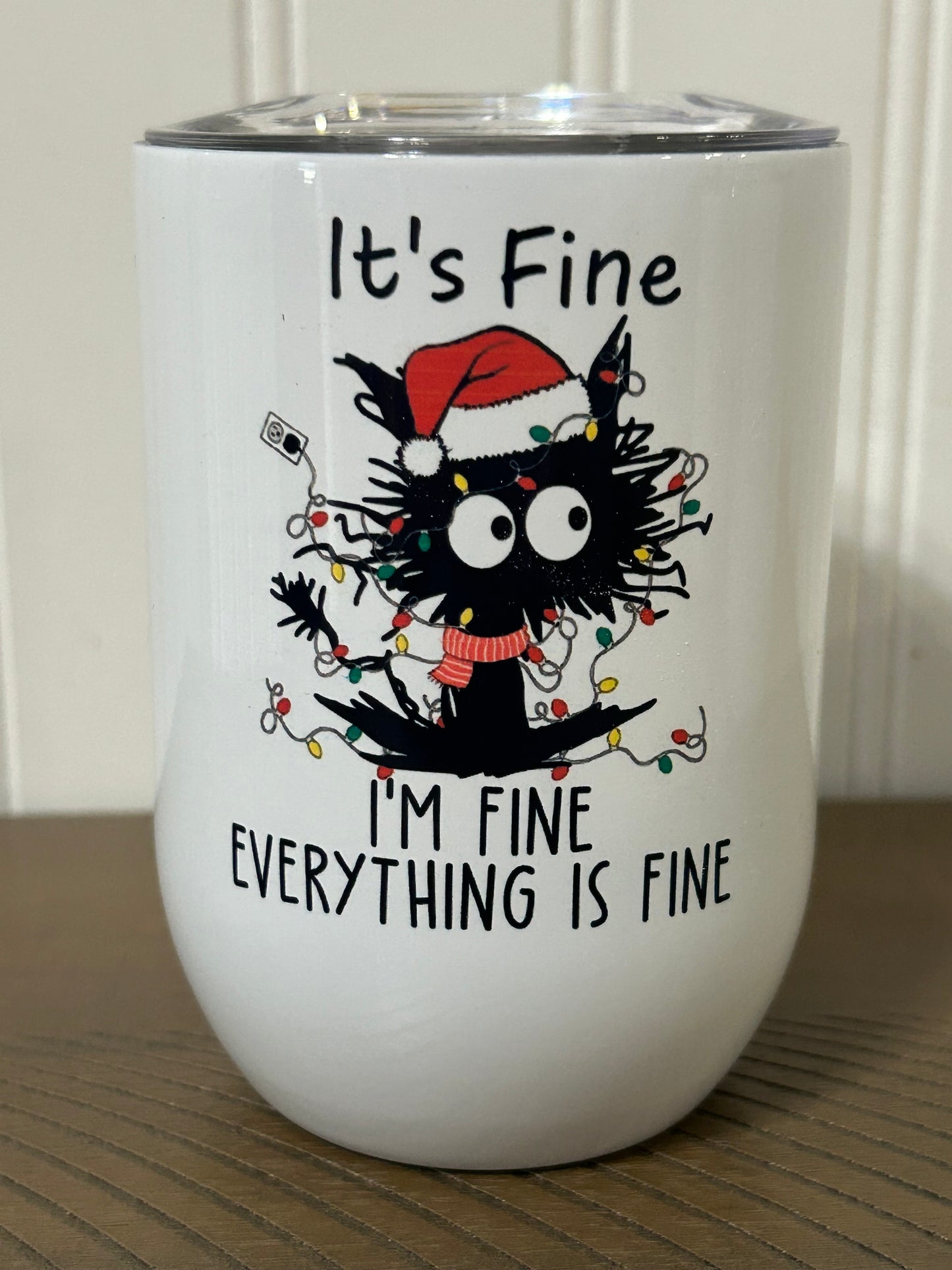 It’s Fine I’m Fine Everything is Fine Christmas Cat Wine Tumbler
